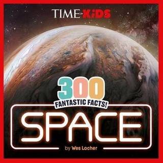 TIME for Kids: 300 Fantastic Facts!: Space