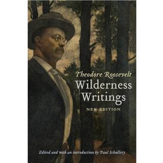 Theodore Roosevelt's Wilderness Writings