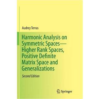 Harmonic Analysis on Symmetric Spaces—Higher Rank Spaces, Positive Definite Matrix Space and Generalizations