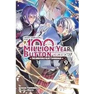 I Kept Pressing the 100-Million-Year Button and Came Out on Top, Vol. 9 (light novel)