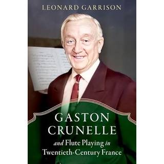 Gaston Crunelle and Flute Playing in Twentieth-Century France