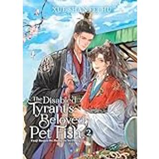 The Disabled Tyrant's Beloved Pet Fish: Canji Baojun De Zhangxin Yu Chong (Novel) Vol. 2