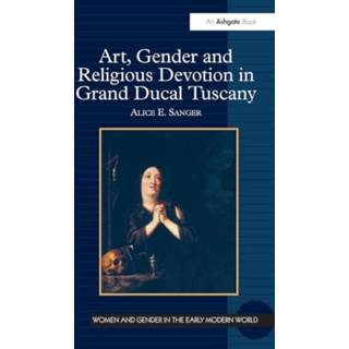 Art, Gender and Religious Devotion in Grand Ducal Tuscany