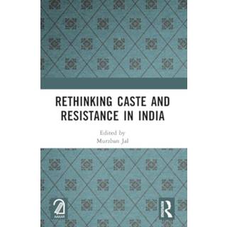 Rethinking Caste and Resistance in India