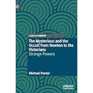 The Mysterious and the Occult from Newton to the Victorians