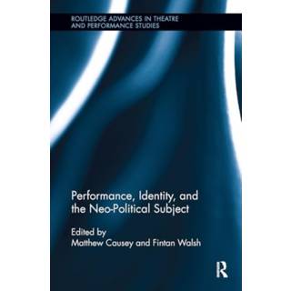 Performance, Identity, and the Neo-Political Subject