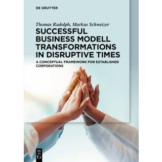 Successful Business Model Transformations in Disruptive Times