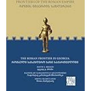 Frontiers of the Roman Empire: The Roman Frontier in Georgia