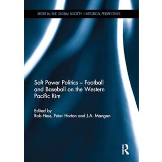 Soft Power Politics - Football and Baseball on the Western Pacific Rim