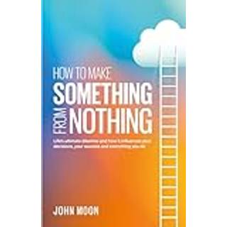 How To Make Something From Nothing