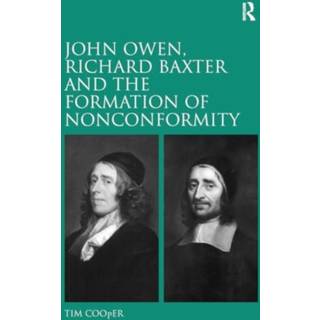 John Owen, Richard Baxter and the Formation of Nonconformity