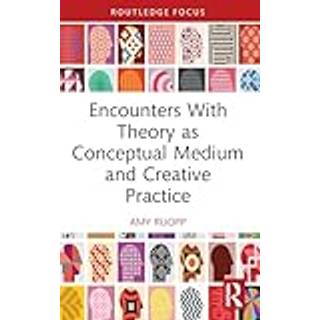 Encounters With Theory as Conceptual Medium and Creative Practice