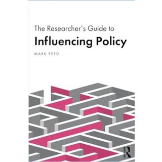 The Researcher’s Guide to Influencing Policy