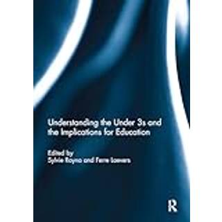 Understanding the Under 3s and the Implications for Education