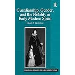 Guardianship, Gender, and the Nobility in Early Modern Spain