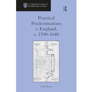 Practical Predestinarians in England, c. 1590–1640