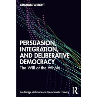 Persuasion, Integration, and Deliberative Democracy