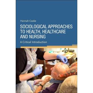 Sociological Approaches to Health, Healthcare and Nursing