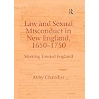 Law and Sexual Misconduct in New England, 1650-1750