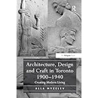 Architecture, Design and Craft in Toronto 1900-1940