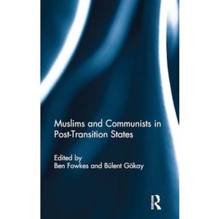 Muslims and Communists in Post-Transition States