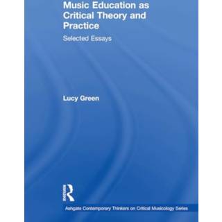 Music Education as Critical Theory and Practice