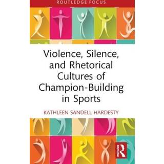 Violence, Silence, and Rhetorical Cultures of Champion-Building in Sports