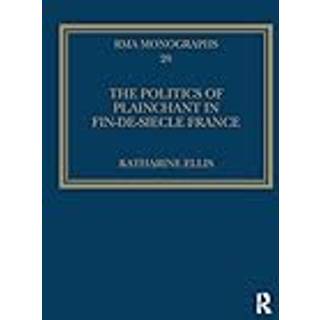 The Politics of Plainchant in fin-de-si?e France