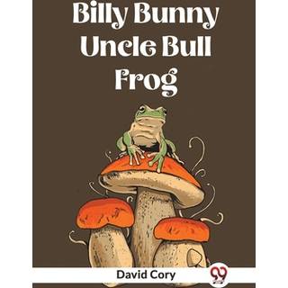 Billy Bunny And Uncle Bull Frog