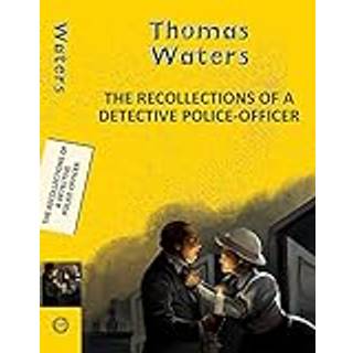 Recollections of a Detective Police-Officer