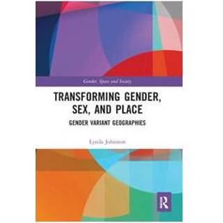 Transforming Gender, Sex, and Place