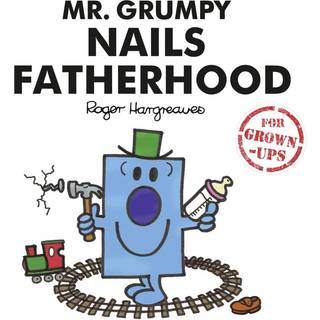 Mr. Grumpy Nails Fatherhood