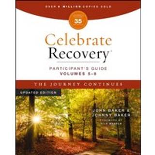 Celebrate Recovery Volumes 5-8 Participant's Guide Updated Edition, The Journey Continues