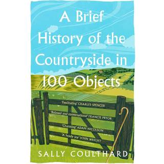 A Brief History of the Countryside in 100 Objects