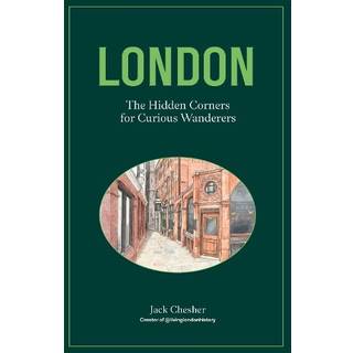 London: The Hidden Corners For Curious Wanderers