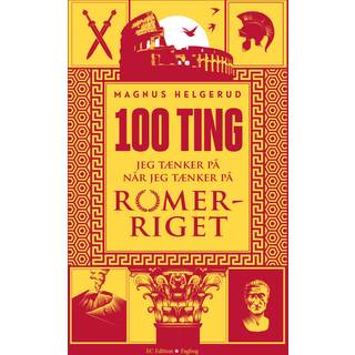 Magnus Helgerud - 100 ting jeg tænker på når jeg tænker på Romerriget