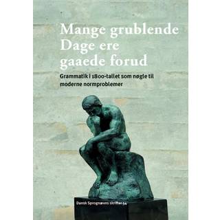 Mange grublende Dage ere gaaede forud