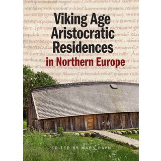 Viking Age Aristocratic Residences in Northern Europe
