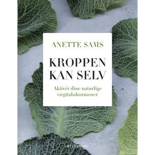 Kroppen kan selv: Aktiver dine naturlige vægttabshormoner - Anette Sams (På lager i varehus)
