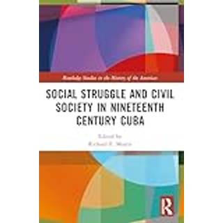 Social Struggle and Civil Society in Nineteenth Century Cuba