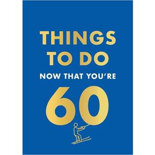 Things to Do Now That You're 60