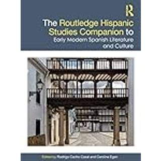 The Routledge Hispanic Studies Companion to Early Modern Spanish Literature and Culture