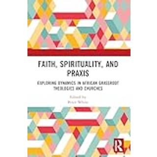 Faith, Spirituality, and Praxis