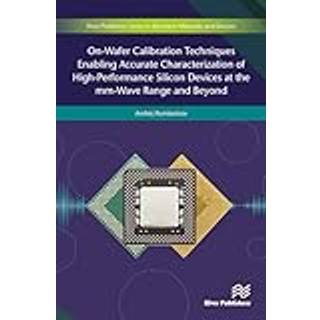 On-Wafer Calibration Techniques Enabling Accurate Characterization of High-Performance Silicon Devices at the mm-Wave Range and Beyond