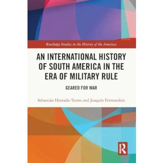 An International History of South America in the Era of Military Rule
