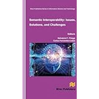 Semantic Interoperability Issues, Solutions, Challenges