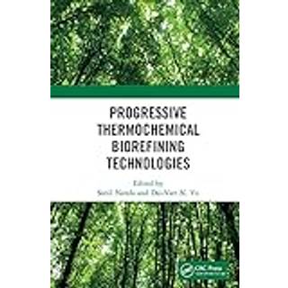 Progressive Thermochemical Biorefining Technologies