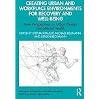 Creating Urban and Workplace Environments for Recovery and Well-being
