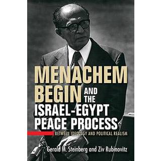 Menachem Begin and the Israel-Egypt Peace Process