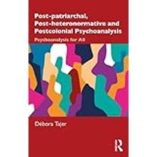 Post-patriarchal, Post-heteronormative, and Postcolonial Psychoanalysis